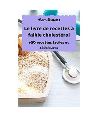 Le livre de recettes à faible cholestérol, Tom Dumas