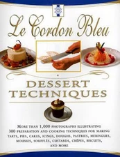 Le Cordon Bleu Dessert Techniques : More Than 1,000 Photographs I