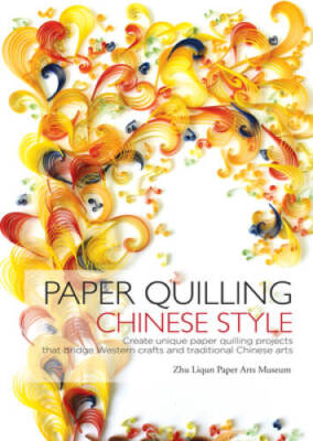Paper Quilling Chinese Style: Create Unique Paper Quilling Projects that  - GOOD