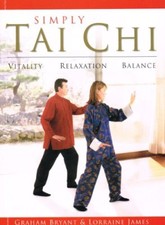 Simply Tai Chi: Vitality, Relaxation Balance-Graham Bryant,Lorraine James,Marga
