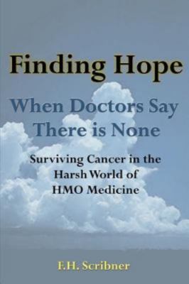 Finding Hope When Doctors Say There Is None: Surviving Cancer in the Harsh Worl