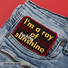 I’m a Ray of F*cking Sunshine Patch - Embroidered Funny Quotes - Iron On
