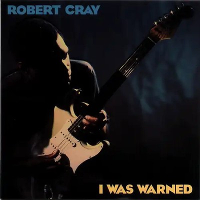 Robert Cray - I Was Warned