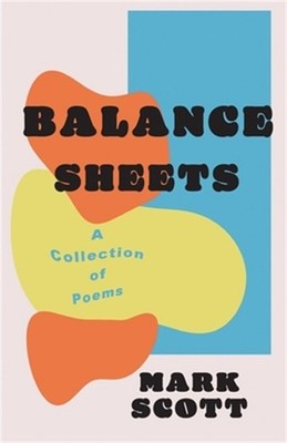 Balance Sheets: A collection of poems (Paperback or Softback)
