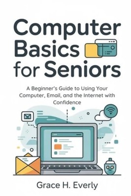Computer Basics for Seniors A Beginner's Guide to Using - Paperback NEW GRACE H.