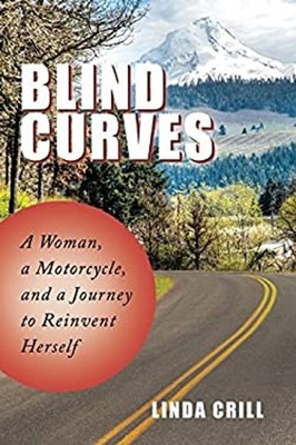 Blind Curves : A Woman, a Motorcycle, and a Journey to Reinvent H