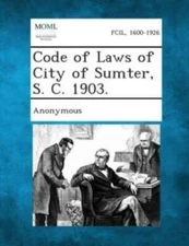 Code Of Laws Of City Of Sumter, S  C  1903