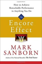 The Encore Effect: How to Achieve Remarkable Performance in Anything - GOOD