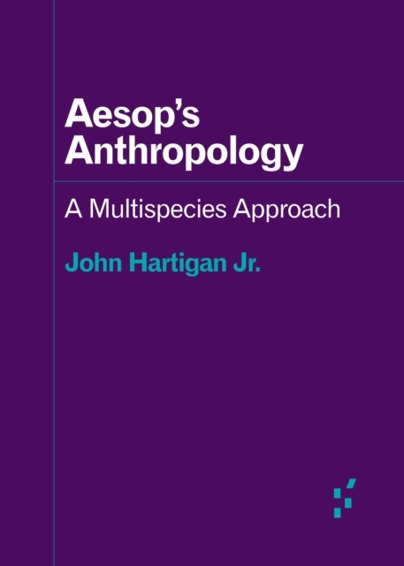 Aesop's Anthropology by John Hartigan Jr. (Paperback Book)