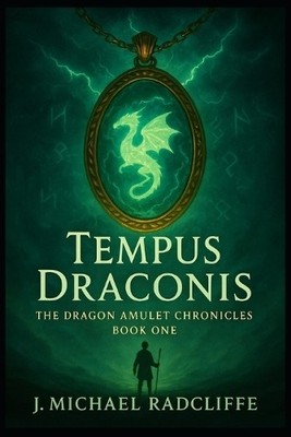 Tempus Draconis: The Dragon Amulet Chronicles   Book 1 By J Michael Radcliffe...