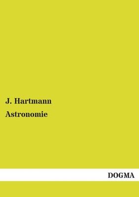 Astronomie J. Hartmann Taschenbuch 660 S. Deutsch 2013 DOGMA Verlag