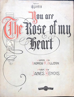 You Are The Rose Of My Heart Sheet Music James Kendis Andrew Allison 1914