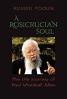A Rosicrucian Soul: The Life Journey of Paul Marshall Allen by Russell Pooler (Paperback, 2009)