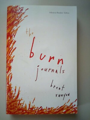 The Burn Journals With CD By Brent Runyon Advance Readers' Edition 2005 Trade...
