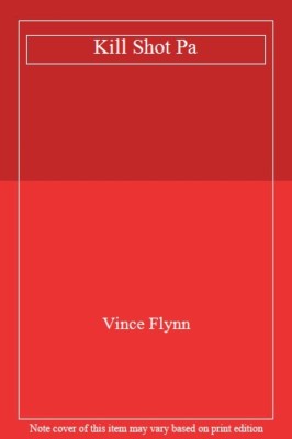 Kill Shot Pa By Vince Flynn