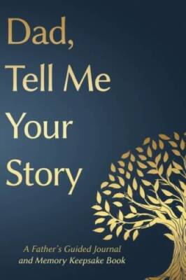 Fathers Day Gifts: Dad, Tell Me Your Story: A Fathers Guided Journa - VERY GOOD
