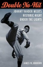 Double No-Hit: Johnny Vander Meer's Historic Night Under the Lights by Johnson