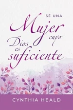 Cynthia Heald Sé Una Mujer Cuyo Dios Es Suficiente (Paperback)