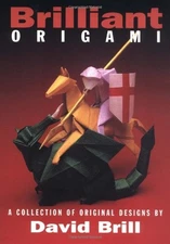 Brilliant Origami: A Collection of Original Designs - paperback Brill, David