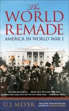 The World Remade: America in World War I by Meyer, G. J., paperback, Used - Ver