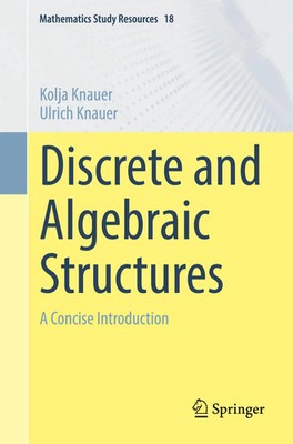 Discrete and Algebraic Structures A Concise Introduction Kolja Knauer (u. a.)