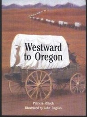 Rigby Literacy : Student Reader Grade 2 Westward to Oregon Paperb