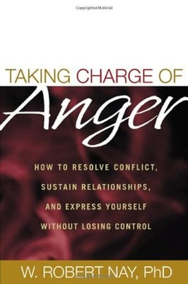 Taking Charge of Anger : How to Resolve Conflict, Sustain Relatio
