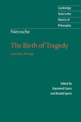 Nietzsche: The Birth of Tragedy and Other Writings (Cambridge Texts in the Histo
