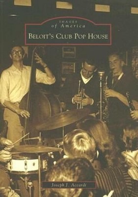 Beloit's Club Pop House, Joseph J Accardi