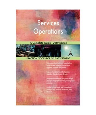 Services Operations A Complete Guide - 2019 Edition, Gerardus Blokdyk