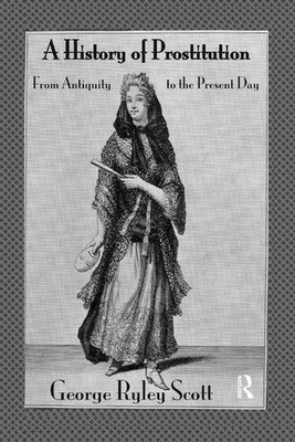 A History of Prostitution: From Antiquity to the Present Day by George Ryley Sco