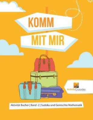 Komm Mit Mir: Aktivit?T Bucher - Band -2 - Sudoku Und Gemischte Mathematik