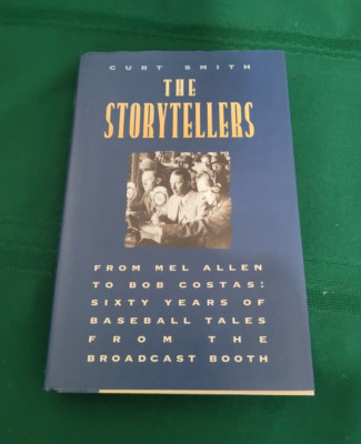 THE STORYTELLERS: FROM MEL ALLEN TO BOB COSTAS By Curt Smith 1995 Hardcover