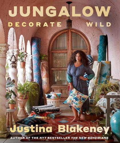 Decorate Wild with Justina Blakeney's Jungalow Life and Style Guide in Hardback
