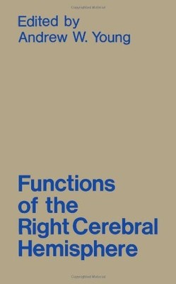 FUNCTIONS OF THE RIGHT CEREBRAL HEMISPHERE By Andrew W. Young - Hardcover *VG+*