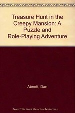 TREASURE HUNT IN THE CREEPY MANSION: A PUZZLE AND By Dan Abnett & Alan Baker