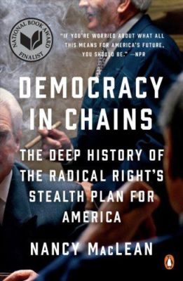 DEMORACY IN CHAINS The Deep History of the Radical Right's Ste...(1101980974)