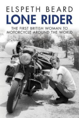 Lone Rider: Die erste Britin, die mit dem Motorrad um die Welt fuhr