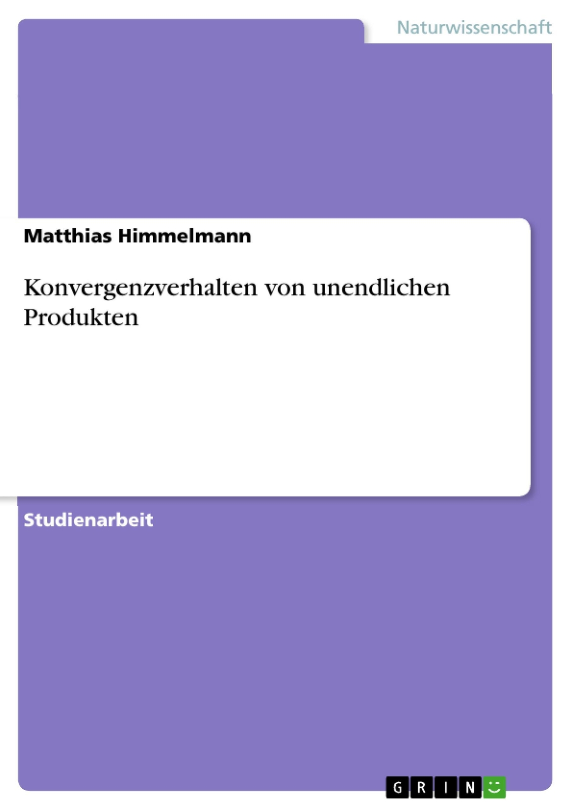 Matthias Himmelmann | Konvergenzverhalten Von Unendlichen Produkten |