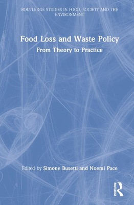 Food Loss and Waste Policy: From Theory to Practice by Simone Busetti (English) 
