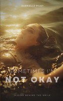 Gabrielle Pilot | Sometimes I'm Not Okay | Taschenbuch | Englisch (2023)