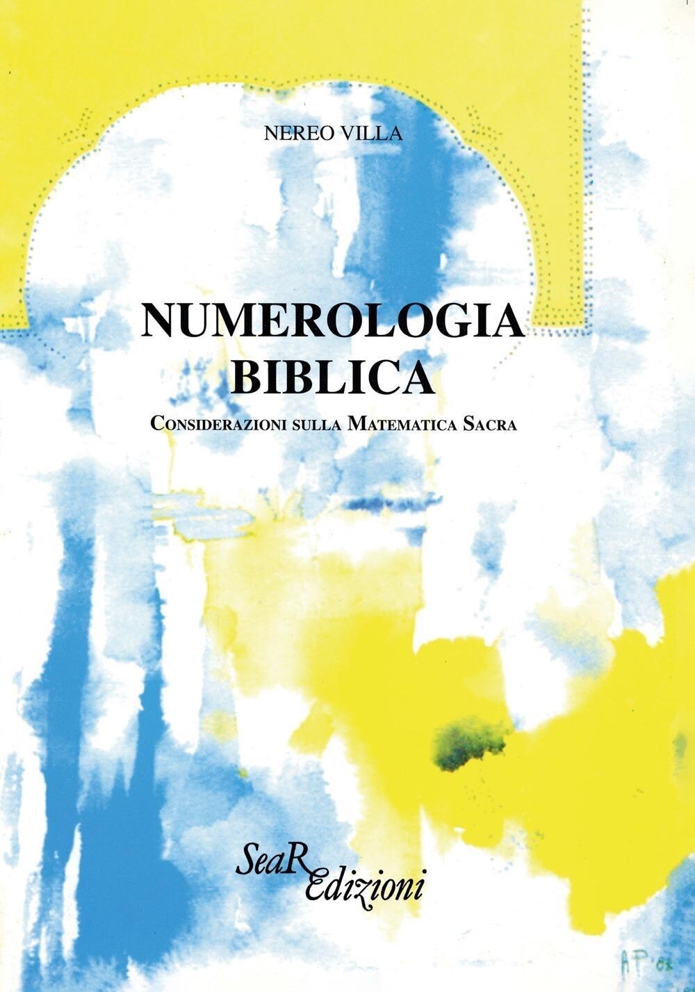 Libri Nereo Villa - Numerologia Biblica. Considerazioni Sulla Matematica Sacra