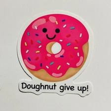 Cute Food Sticker “Doughnut Give Up” Inspirational Journal Art Decal Tc1