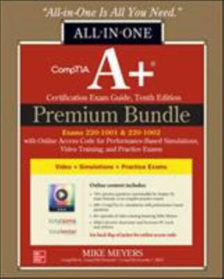Comptia A+ Certification Premium Bundle: All-In-One Exam Guide, Tenth Edition...