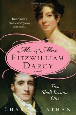Mr. and Mrs. Fitzwilliam Darcy: Two Shall Become One (The Darcy Saga), Sharon La