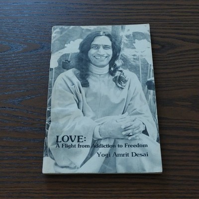 Love a Flight from Addiction To Freedom Yoga Ashram Yogi Amrit Desai 1976
