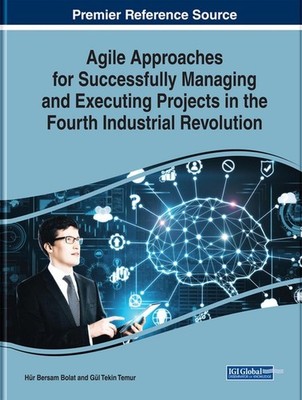 Agile Approaches for Successfully Managing and Executing Projects in the Fourth 
