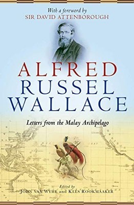 Alfred Russel Wallace: Letters from the Malay Archipelago Hardback Book The Fast