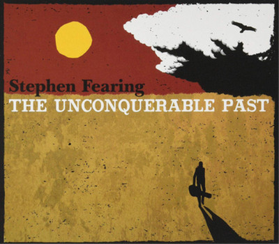 Stephen Fearing The Unconquerable Past (Vinyl) 12'' Album