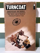 Turncoat: The True Case of Traitor Sergeant Harold Cole by Brendan Murphy!